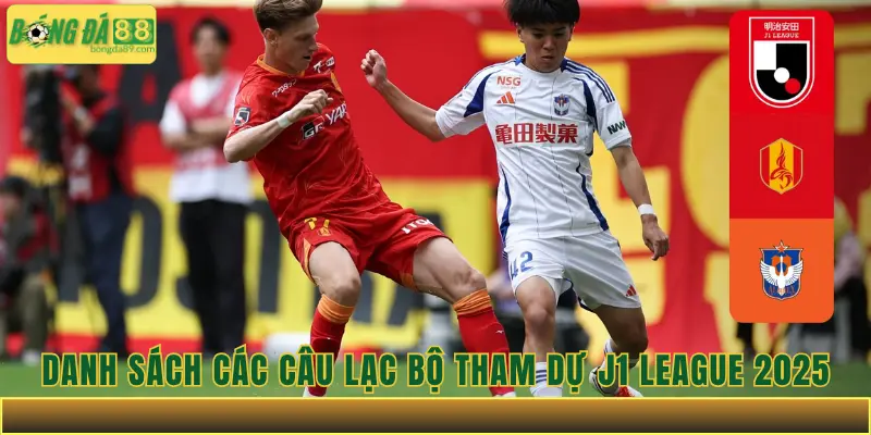 Danh sách các câu lạc bộ tham dự J1 League 2025