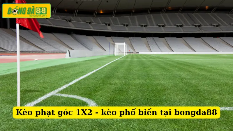 Kèo phạt góc 1X2 - kèo phổ biến tại bongda88