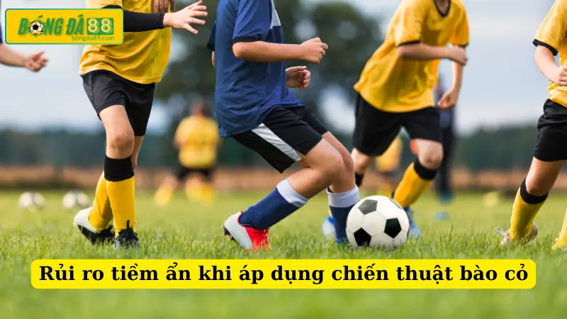 Rủi ro tiềm ẩn khi áp dụng chiến thuật bào cỏ