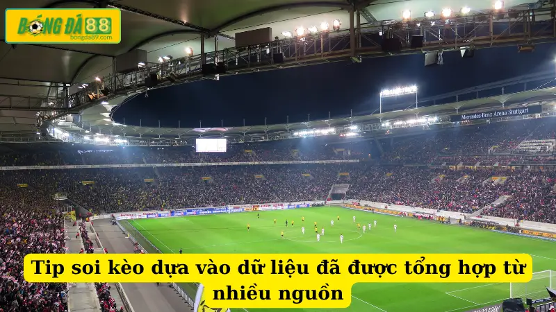 Tip soi kèo dựa vào dữ liệu đã được tổng hợp từ nhiều nguồn